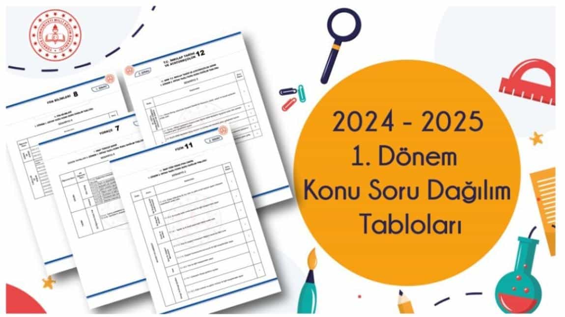 2024-2025 EĞİTİM-ÖĞRETİM YILI 1. DÖNEM KONU-SORU DAĞILIM TABLOLARI YAYINLANDI